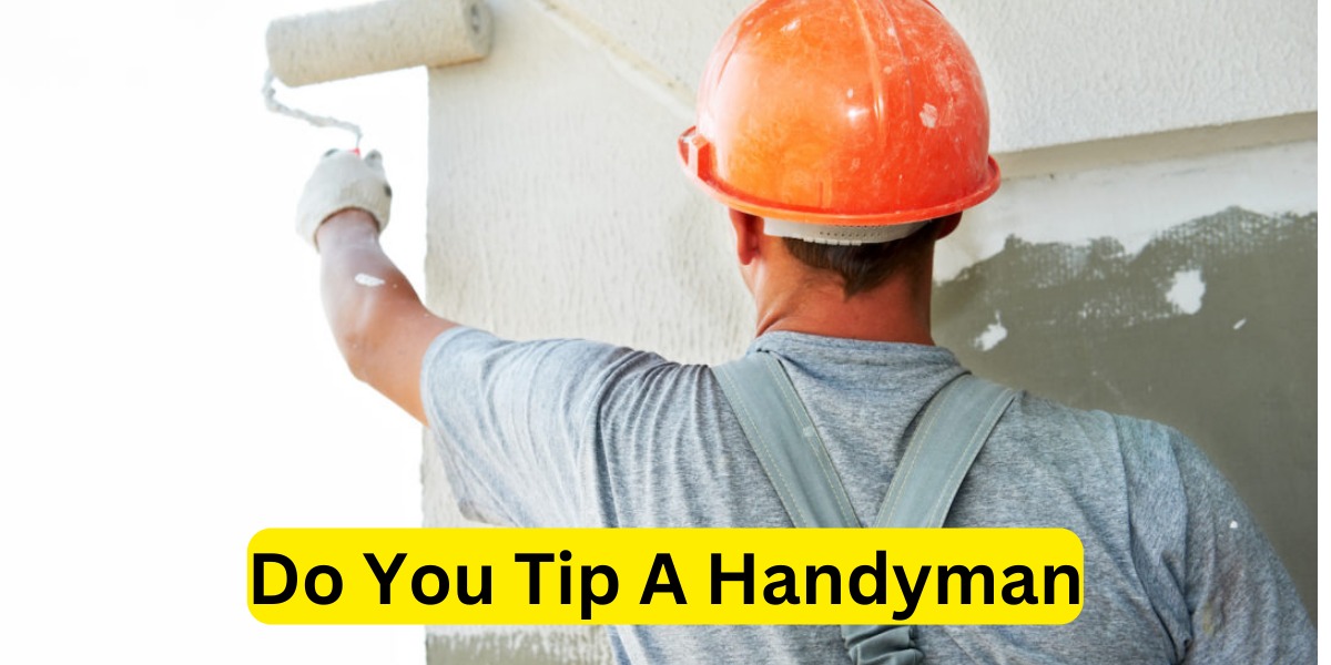 Do You Tip a Handyman