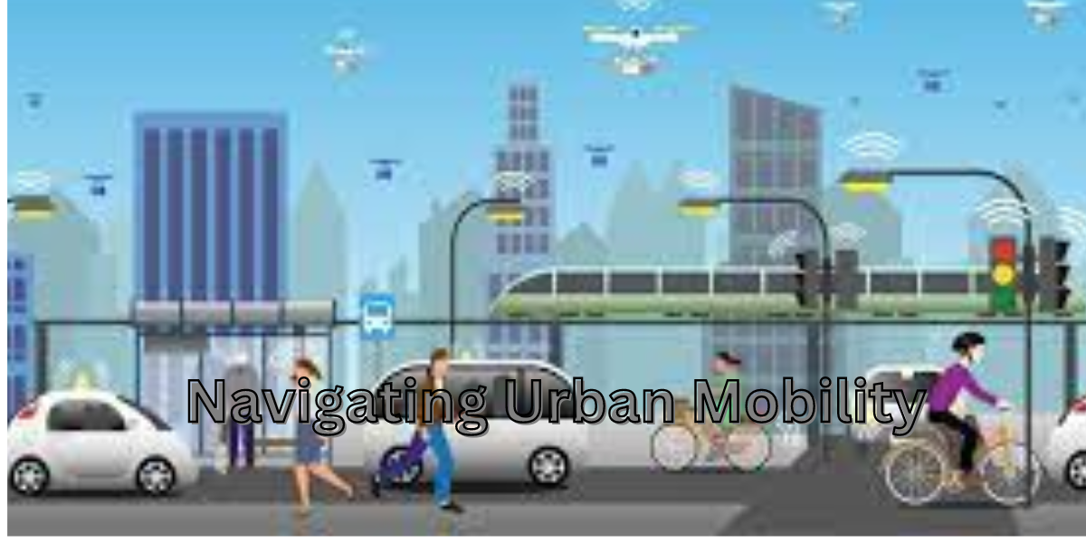Navigating Urban Mobility