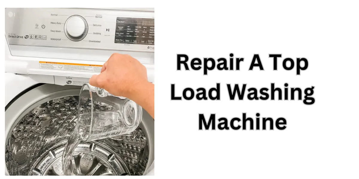 How To Repair A Top Load Washing Machine