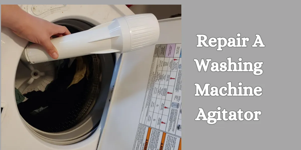 How To Repair A Washing Machine Agitator