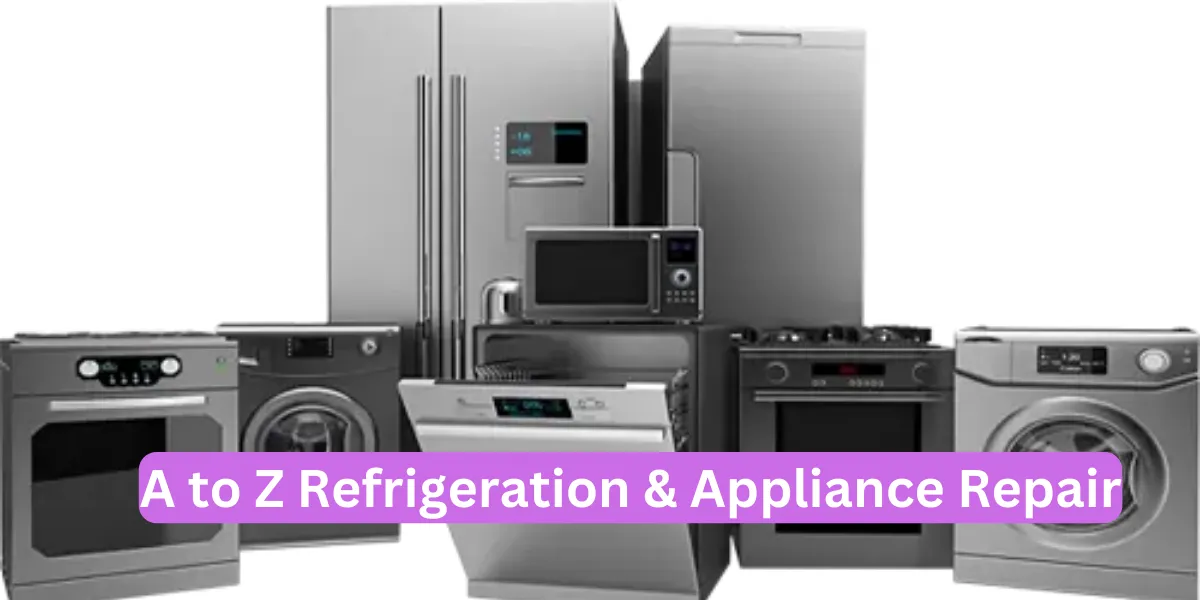 A to Z Refrigeration & Appliance Repair