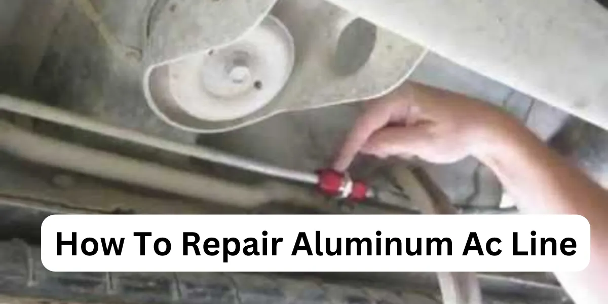How To Repair Aluminum Ac Line
