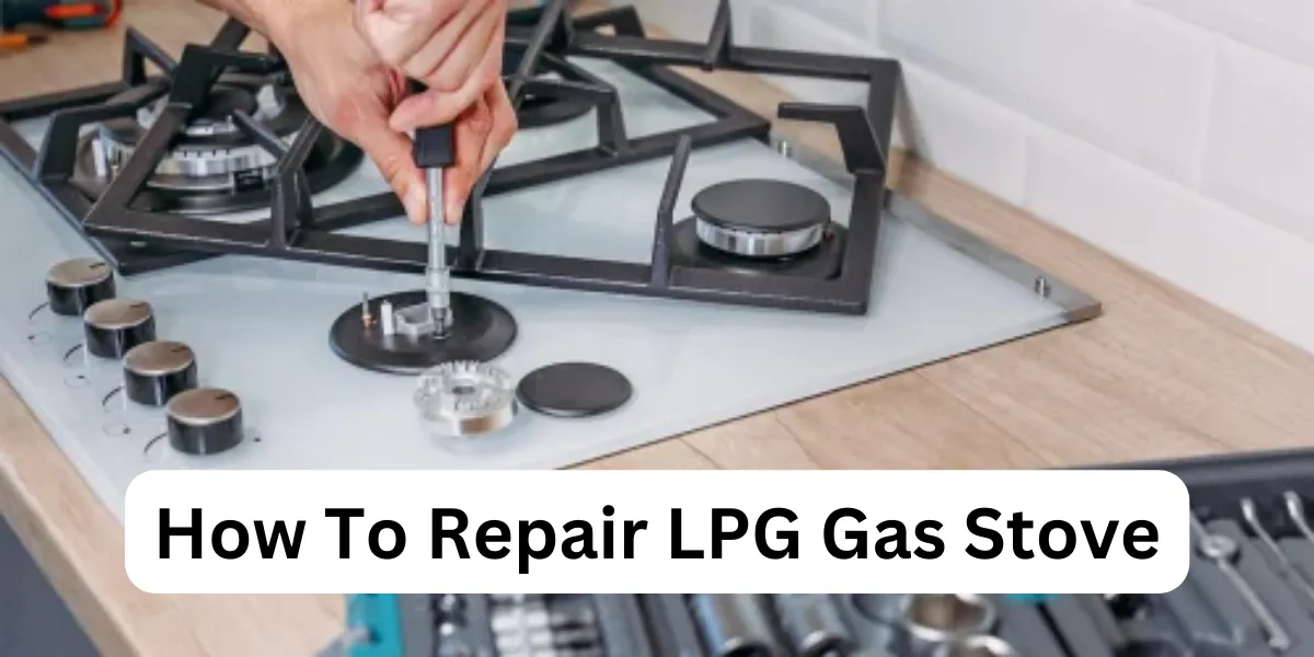 How To Repair LPG Gas Stove