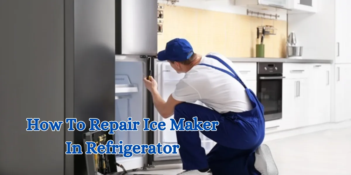 how to repair ice maker in refrigerator (1)