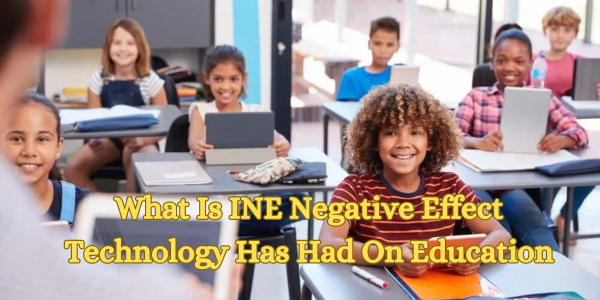 What Is INE Negative Effect Technology Has Had On Education