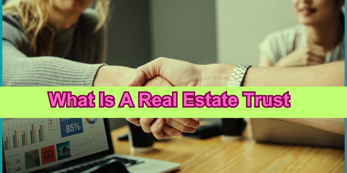 What Is A Real Estate Trust