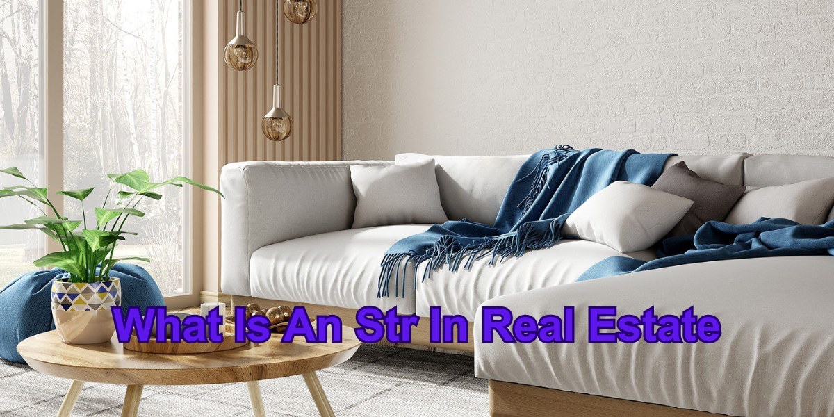 What Is An Str In Real Estate