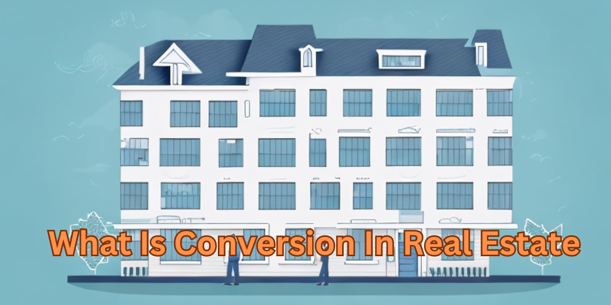 What Is Conversion In Real Estate