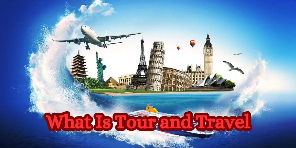 What Is Tour and Travel