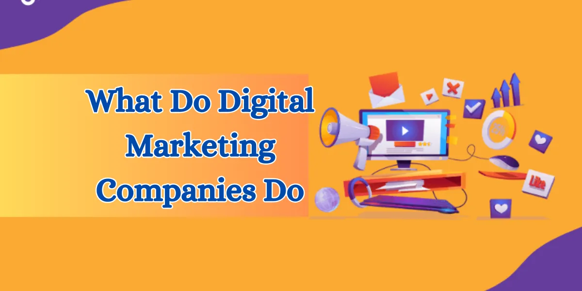 What Do Digital Marketing Companies Do